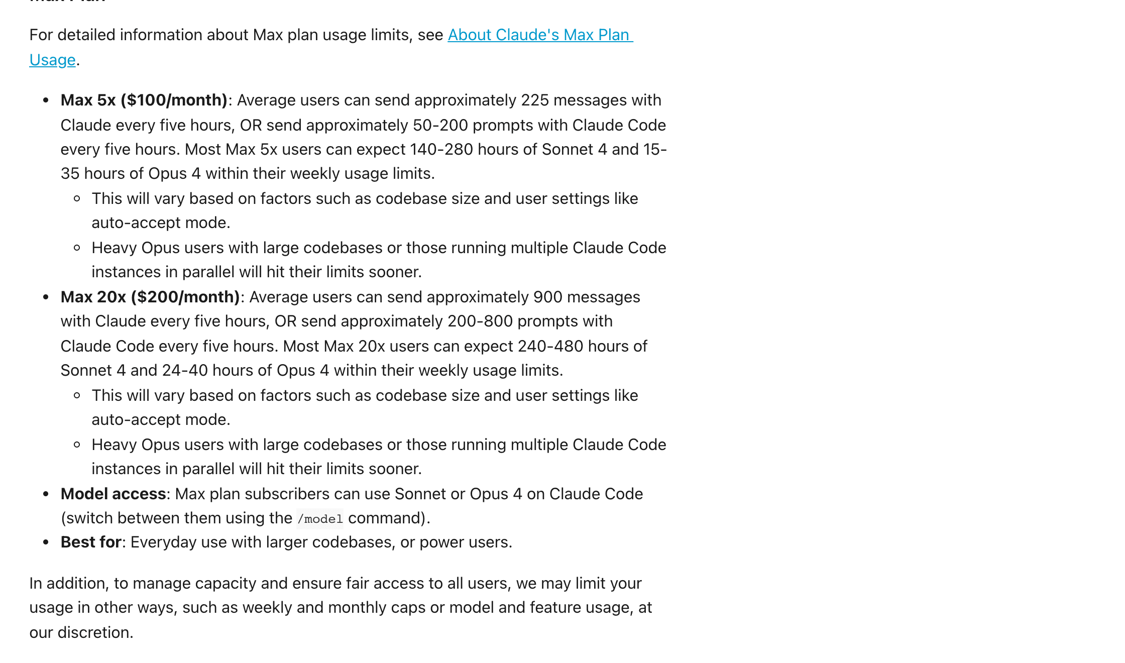 Anthropic support page archived September 4, 2025. Max 5x at $100 per month: about 225 messages every five hours, and 140-280 hours of Sonnet 4 plus 15-35 hours of Opus 4 within weekly usage limits. Max 20x at $200 per month: about 900 messages every five hours, and 240-480 hours of Sonnet 4 plus 24-40 hours of Opus 4 within weekly usage limits.